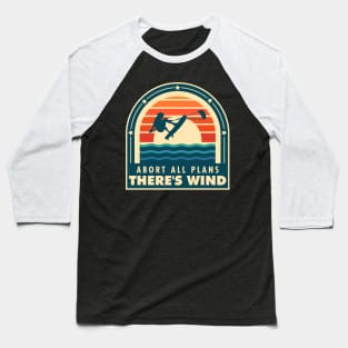 Abort All Plans There is Wind for Kitesurf Lovers Baseball T-Shirt